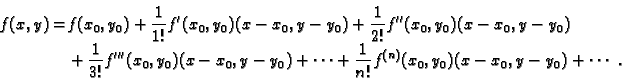 \begin{displaymath}
% latex2html id marker 36052
\begin{split}f(x,y)= & f(x_0,y_...
...\frac{1}{n!}f^{(n)}(x_0,y_0)(x-x_0,y-y_0)+\cdots\ . \end{split}\end{displaymath}