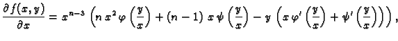 $\displaystyle \frac{\partial f(x,y)}{\partial x} = {x^{n-3}}\,\left( n\,{x^2}\,...
...phi'\left({\frac{y}{x}}\right) +
\psi'\left({\frac{y}{x}}\right)\right)\right),$
