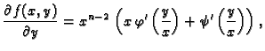 $\displaystyle \frac{\partial f(x,y)}{\partial y} = {x^{n-2}}\,\left( x\,
\varphi'\left({\frac{y}{x}}\right) + \psi'\left({\frac{y}{x}}\right)
\right),$