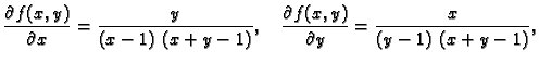 $\displaystyle \frac{\partial f(x,y)}{\partial x} = {\frac{y}{\left(x-1\right)\,...
...tial f(x,y)}{\partial y} = {\frac{x}{\left(y-1\right) \,
\left(x+y-1\right) }},$