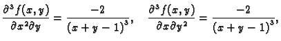 $\displaystyle \frac{\partial^3 f(x,y)}{\partial x^2 \partial y} = {\frac{-2}
{{...
...l^3 f(x,y)}{\partial x \partial y^2} = {\frac{-2}
{{{\left(x+y-1\right) }^3}}},$