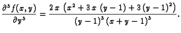 $\displaystyle \frac{\partial^3 f(x,y)}{\partial y^3} = {\frac{2\,x\,\left( {x^2...
...-1\right) }^2}
\right) }{{{\left(y-1\right) }^3}\,
{{\left(x+y-1\right) }^3}}}.$