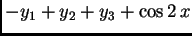 $\displaystyle -y_1+y_2+y_3 + \cos 2\,x$
