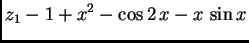 $\displaystyle z_1 -1 + x^2 - \cos 2\,x - x\,\sin x$