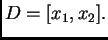 $ D=[x_1,x_2].$