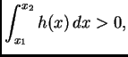$\displaystyle \int_{x_1}^{x_2} h(x)\,dx>0,$