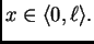 $\displaystyle x \in \langle 0,\ell\rangle.$