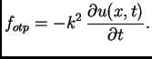 $\displaystyle f_{otp} = -k^2\,\frac{\partial u(x,t)}{\partial t}.$