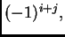 $ (-1)^{i+j},$