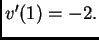 $ v'(1)=-2.$