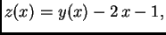 $\displaystyle z(x) = y(x) -2\,x - 1,$