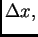 $ \Delta x,$