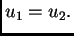 $\displaystyle u_1 =
u_2.$