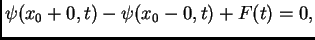 $\displaystyle \psi(x_0+0,t) - \psi(x_0-0,t) + F(t) = 0,$