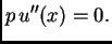 $\displaystyle p\,u''(x) = 0.$