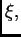 $ \xi,$