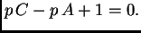 $\displaystyle p\,C - p\,A + 1 = 0.$