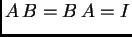 $\displaystyle A\,B=B\,A=I$