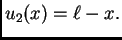 $\displaystyle u_2(x) = \ell - x.$
