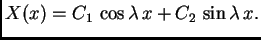 $\displaystyle X(x) = C_1\,\cos\lambda\,x + C_2\,\sin\lambda\,x.$