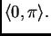 $ \langle 0,\pi\rangle.$