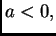 $ a<0,$