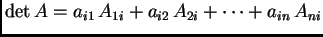 $\displaystyle \det A=a_{i1}\,A_{1i}+a_{i2}\,A_{2i}+
\cdots + a_{in}\,A_{ni}$