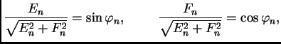 $\displaystyle \frac{E_n}{\sqrt{E_n^2+F_n^2}} = \sin\varphi_n,\hspace{1cm}
\frac{F_n}{\sqrt{E_n^2+F_n^2}} = \cos\varphi_n,$