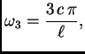$\displaystyle \omega{}_3 = \frac{3\,c\,\pi}{\ell},$