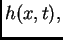 $ h(x,t),$