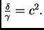 $ \frac{\delta}{\gamma}=c^2.$