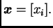 $\displaystyle \boldsymbol{x}=[x_i].$