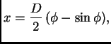 $\displaystyle x = \frac{D}{2}\,(\phi{}-\sin\phi{}),$