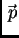 $ \vec{\,p}$