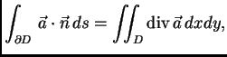 % latex2html id marker 36247
$\displaystyle \int_{\partial D}\,\vec{a}\cdot \vec{n}\,ds =
\iint_{D} {\rm div\,}\vec{a}\,dxdy,$