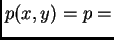 $\displaystyle p(x,y) = p =$