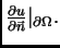 $ \frac{\partial u}{\partial\vec{n}}\vert _{\partial\Omega}.$