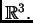 $ \mathbb{R}^3.$