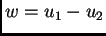 $ w = u_1 - u_2$