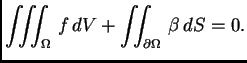 $\displaystyle \iiint_{\Omega}\,f\,dV + \iint_{\partial\Omega}\,\beta\,dS = 0.$