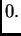 $\displaystyle 0.$