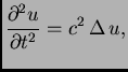 $\displaystyle \frac{\partial^2 u}{\partial t^2} = c^2\,\Delta\,u,$