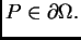 $ P\in\partial{}\Omega{}.$
