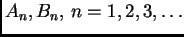 $ A_n,B_n,\,n=1,2,3,\ldots$