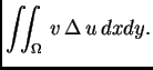 $\displaystyle \iint_{\Omega}\,v\,\Delta\,u\,dxdy.$