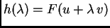 $\displaystyle h(\lambda{}) = F(u + \lambda{}\,v)$