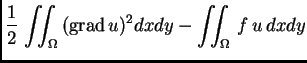 % latex2html id marker 37247
$\displaystyle \frac{1}{2}\,\iint_{\Omega}\,({\rm grad\,}u)^2dxdy - \iint_{\Omega}\,f\,u\,dxdy$
