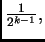 $ \frac{1}{2^{k-1}},$