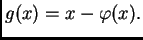 $ g(x)=x-\varphi(x).$