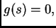 $ g(s)=0,$